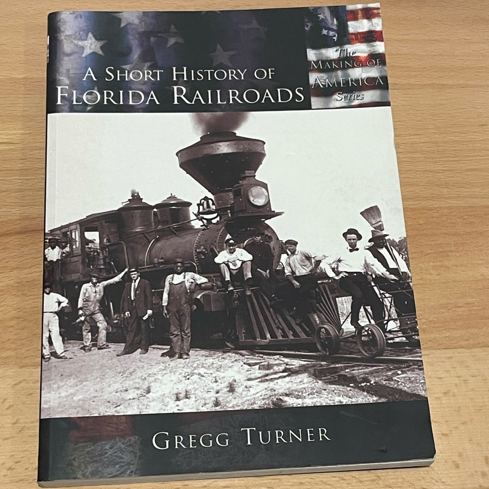 A Short History of Florida Railroads by Gregg Turner. New Trade Pbk.